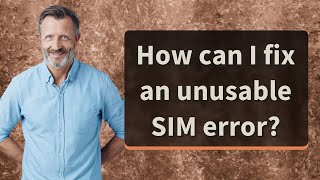 How can I fix an unusable SIM error [upl. by Adlay793]