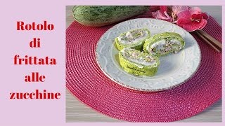 Rotolo di zucchine  Divertirsi in cucina [upl. by Hanzelin]