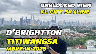 【Actual Site Tour】DBrightton  Titiwangsa Completion 2025 Perfect KL City Skyline View 3 rooms [upl. by Luby443]