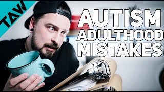 Autism In Adulthood 5 Mistakes YOU Need To Avoid [upl. by Alet]