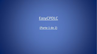 CPDLC EasyCPDLC 1de2 [upl. by Oicapot]