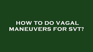 How to do vagal maneuvers for svt [upl. by Gem]