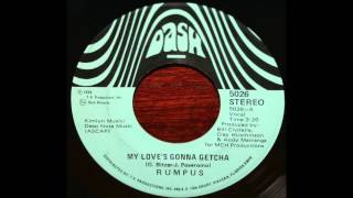 Rumpus My Loves Gonna Getcha [upl. by Steinway]