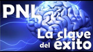 Programación Neuro Lingüística LA CLAVE DEL EXITO [upl. by Nnayllas968]