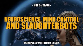 NEUROSCIENCE MIND CONTROL amp SLAUGHTERBOTS  HOPE amp TIVON [upl. by Remsen399]