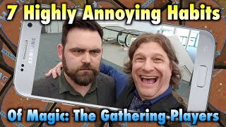 Dies To Removal Episode 9 7 Highly Annoying Habits Of Magic The Gathering Players [upl. by Semajwerdna]