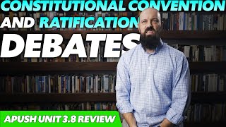 The CONSTITUTIONAL CONVENTION and Debates Over RATIFICATION APUSH Review Unit 3 Topic 8 Period 3 [upl. by Opalina]