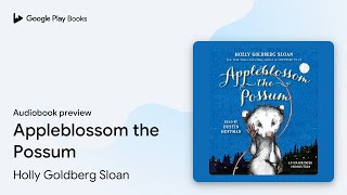 Appleblossom the Possum by Holly Goldberg Sloan · Audiobook preview [upl. by Ominorej893]