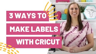 3 Ways To Make Labels With Your Cricut [upl. by Bianka]