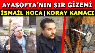 Ayasofyanın Çözülemeyen Sırları Koray Kamacı  İsmail Ernur Yılmaz [upl. by Isidro308]