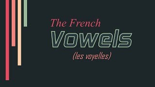 The French Vowels  Essential French Lesson for Beginners [upl. by Nidak]