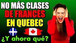 ¡ALERTA Clases de Francés Eliminadas en Quebec ¿Qué Está Pasando [upl. by Anerual]