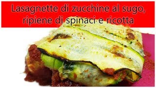 Lasagnette di zucchine al sugo ripiene di spinaci e ricotta [upl. by Pawsner]