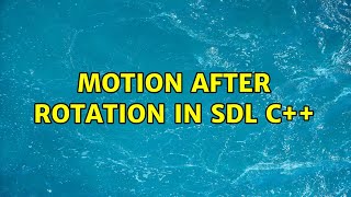 Motion After Rotation In Sdl C [upl. by Anitneuq]