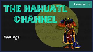 The Nahuatl Channel Lesson 5 Feelings [upl. by Hugues]