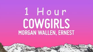 Morgan Wallen  Cowgirls Lyrics ft ERNEST  1 hour [upl. by Nadnarb815]