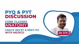 Core PYQ  PYT  High Yield Discussions Anatomy by Dr DK inicet anatomy neetpg medico revision [upl. by Gaynor]