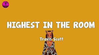 Travis Scott  HIGHEST IN THE ROOM Lyrics [upl. by Emearg216]