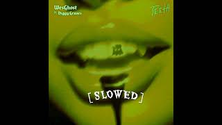 WesGhost  TEETH  Slowed  Reverb [upl. by Nirro]