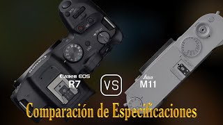 Canon EOS R7 vs Leica M11 Una Comparación de Especificaciones [upl. by Anawot657]