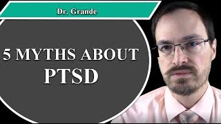 Five Myths about PTSD [upl. by Evans]