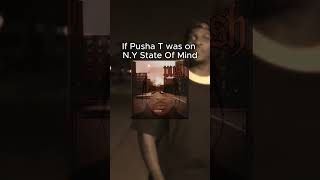 If Pusha T was on NY State Of Mind [upl. by Dolora73]