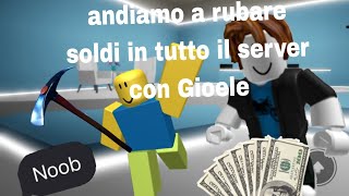 ANDIAMO A RUBARE SOLDI IN TUTTO IL SERVER CON GIOELE [upl. by Scibert]