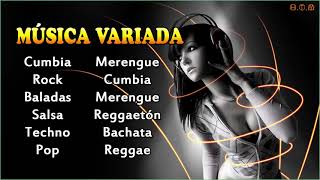 MÚSICA VARIADA 🤲 Cumbia Rock Baladas Salsa Techno Pop Merengue Folclore y más [upl. by Canica]