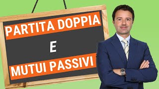 Partita Doppia e Mutui Passivi ecco le scritture [upl. by Robins]