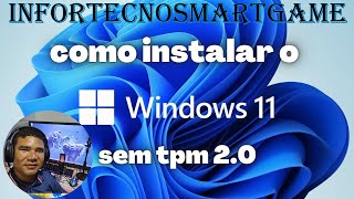 COMO INSTALAR O WINDOWS 11 SEM O TPM 2 0 [upl. by Terrie586]