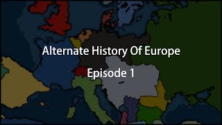 Alternate History of Europe  Episode 1 [upl. by Yorgerg]