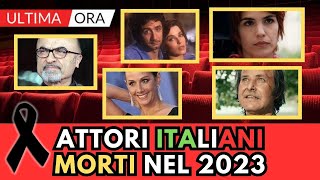 ATTORI Italiani MORTI nel 2023 li ricordi tutti [upl. by Lenaj]