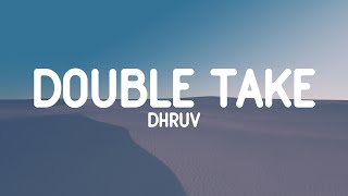 Dhruv  Double Take Lyrics [upl. by Nwahc]