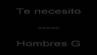 te necesito  hombres g [upl. by Vidovic]