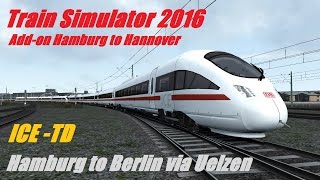 Train Simulator 2016 Hamburg to Berlin via Uelzen ICETD [upl. by Sadira]