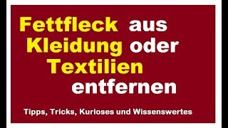 Fettfleck aus Kleidung Textilien entfernen  Fettflecken Fettspritzer reinigen [upl. by Aimaj]