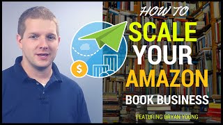 How to SCALE a Profitable Book Selling Business With Bryan Young [upl. by Yelrahs]