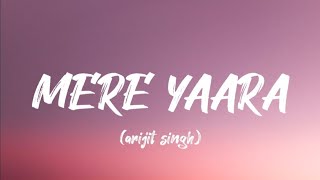 Mere Yaaraa LYRICS Full Song  Arijit Singh  Maan Ja Na Mere Yaaraa [upl. by Anividul135]