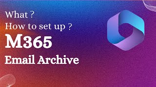 What is and how to setup M365 Email Archive [upl. by Uno]