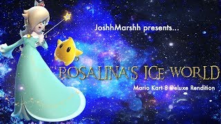 3DS Rosalinas Ice World  Mario Kart 8 Deluxe Remix by JoshhMarshh [upl. by Dnalyram]