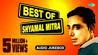 Best of Shyamal Mitra  Bengali Modern Songs Jukebox  Shyamal Mitra Songs [upl. by Ennahtebazile]