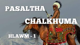 PASALTHA CHALKHUMA HLAWM  1 NA mizo story audio [upl. by Asennav]