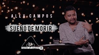 Alex Campos  quotComo en casaquot  Sueño de morir  Capítulo 8  Video devocional [upl. by Lothaire]