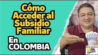 ✔✔ COMO y QUIENES PUEDEN ACCEDER Al SUBSIDIO FAMILIAR En COLOMBIA❓ REQUISITOS y MONTOS ✅ [upl. by Wystand]