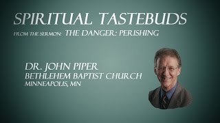 Spiritual Tastebuds  John Piper [upl. by Jarad988]