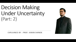 Decision Making Under Uncertainty Part 2 [upl. by Alhsa]