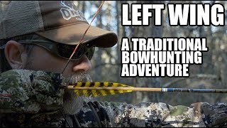 Traditional Bowhunting Adventures  quotLeft Wingquot [upl. by Mesics]