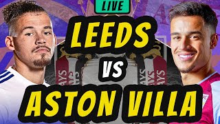 LEEDS UNITED vs ASTON VILLA LIVE Football Watchalong [upl. by Marabelle287]