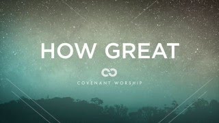 How Great Lyric Video  Covenant Worship  Official [upl. by Gifferd]