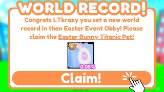 NEW Easter Event Obby World Record in Pet Simulator X I got Secret Easter Titanic WOAHHHHHHHH [upl. by Jamin]